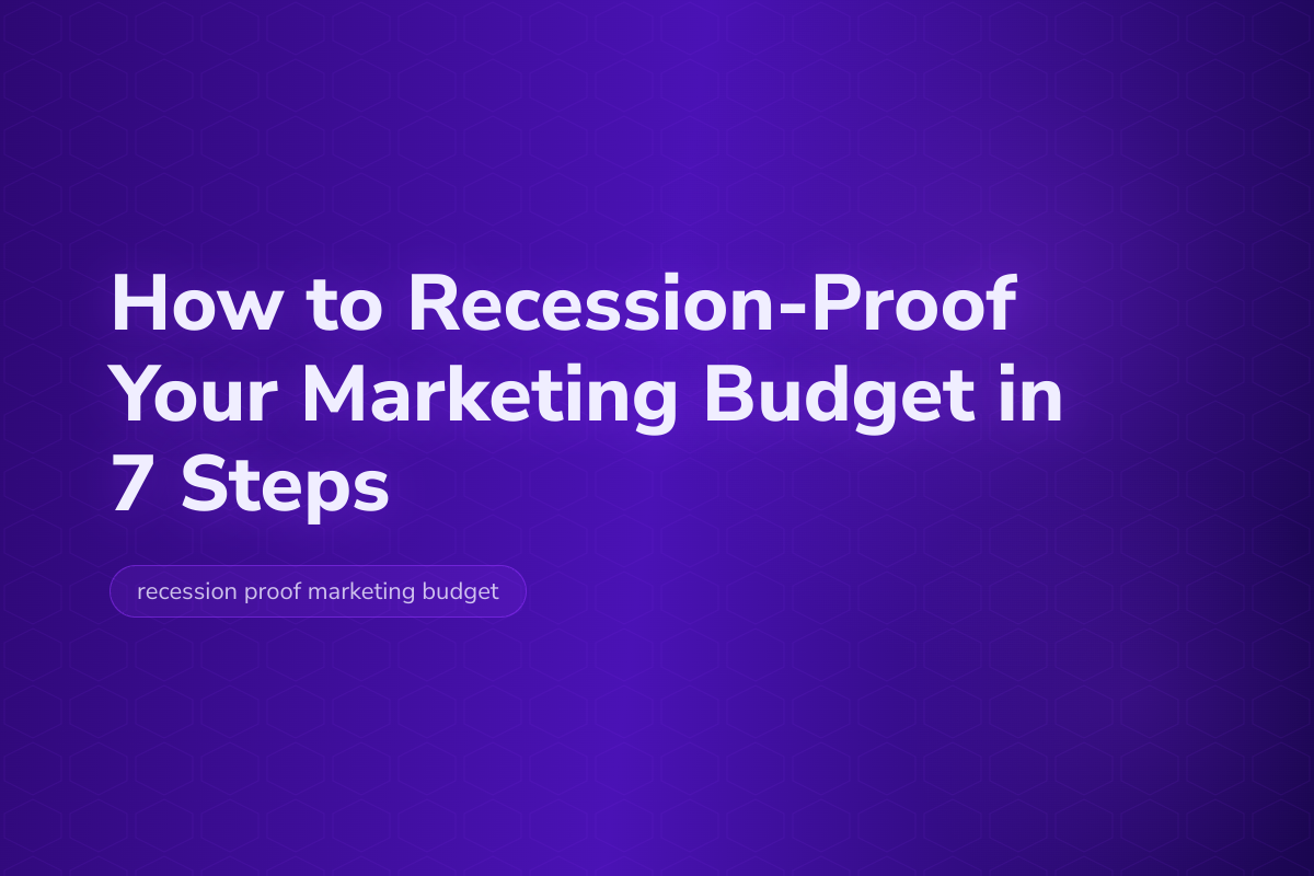 How to Recession-Proof Your Marketing Budget in 7 Steps — Velocity Growth