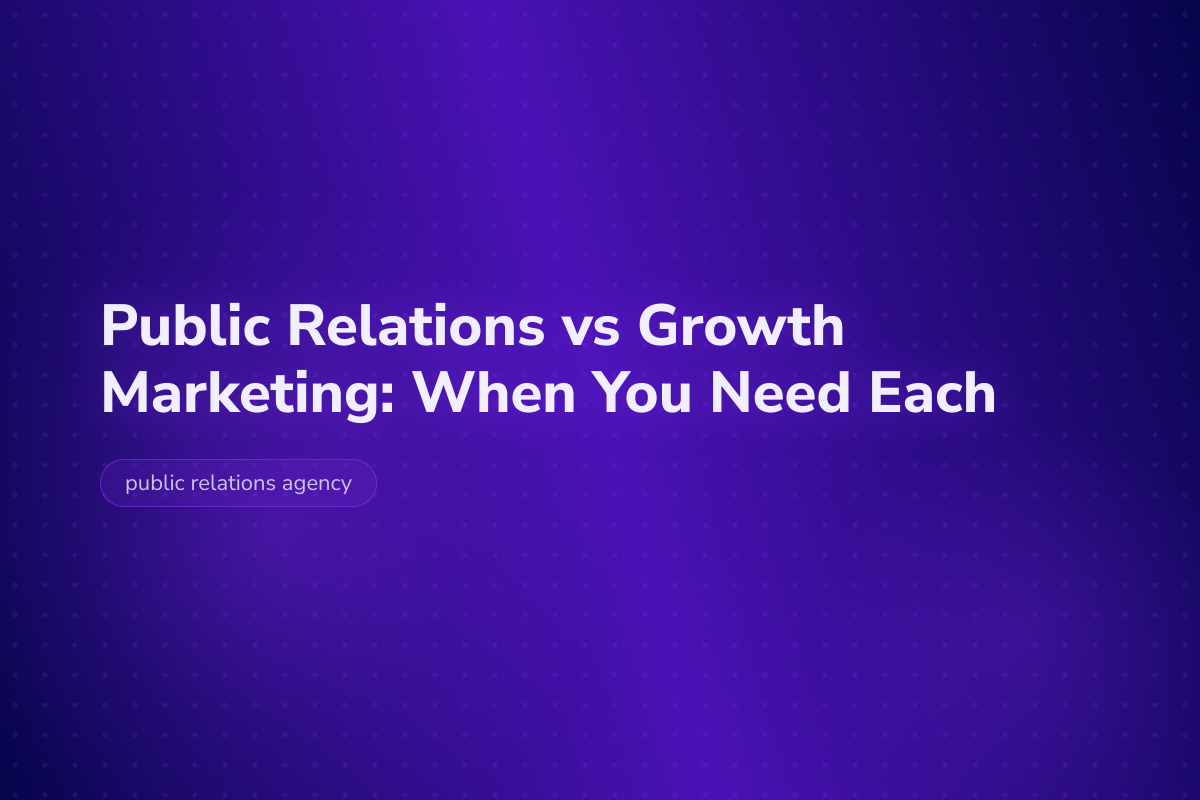 Public Relations vs Growth Marketing: When You Need Each — Velocity Growth