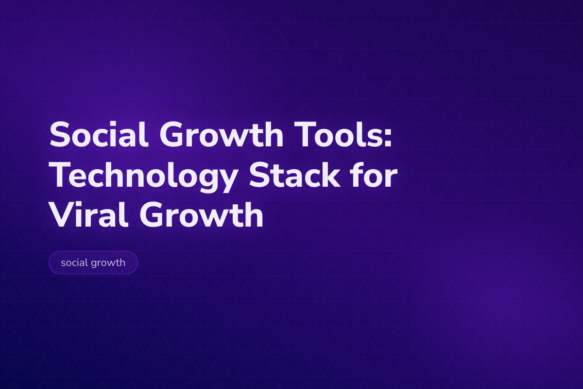 Social Growth Tools: Technology Stack for Viral Growth — Velocity Growth