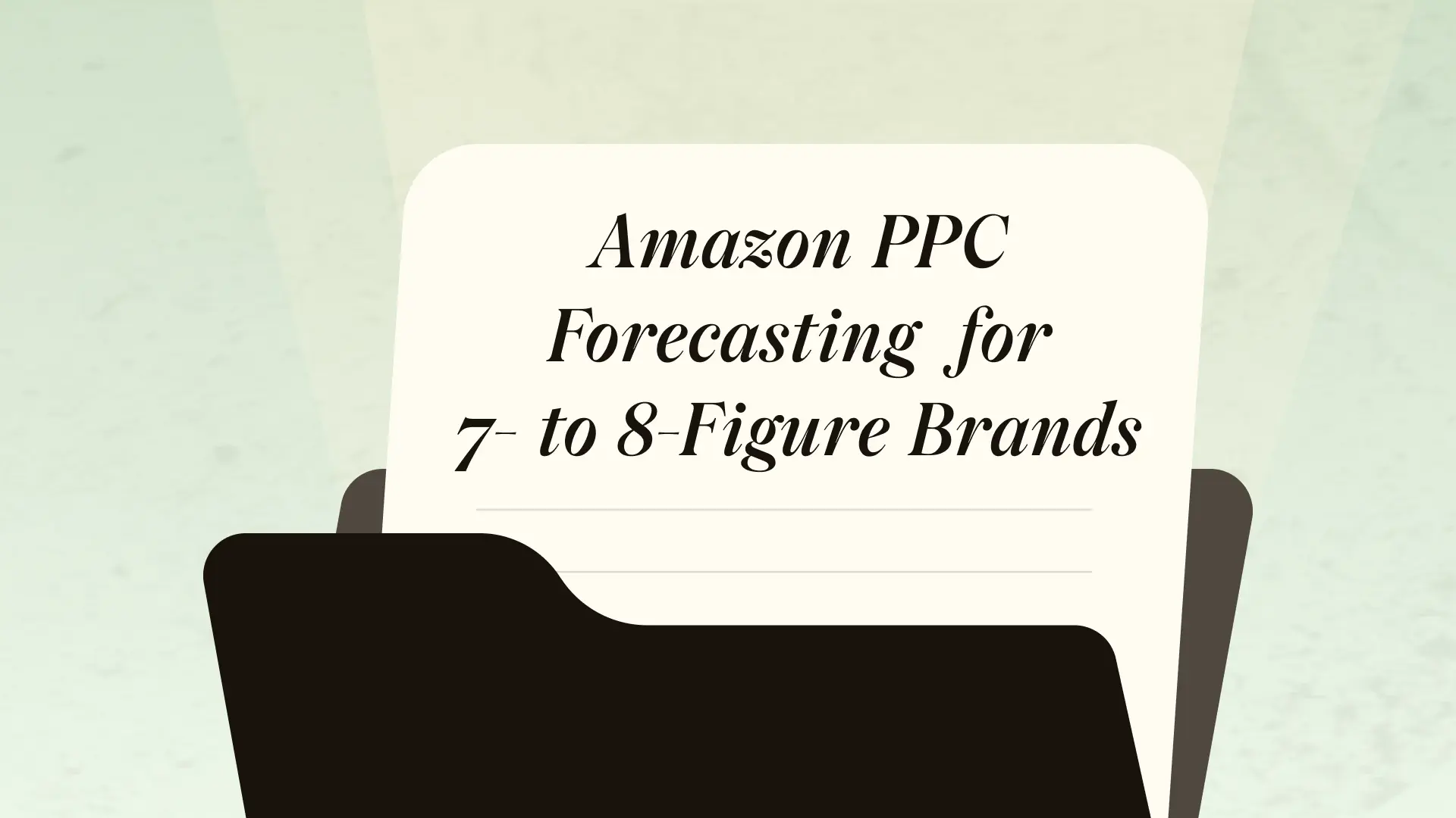 Amazon PPC forecasting for 7- to 8-figure brands