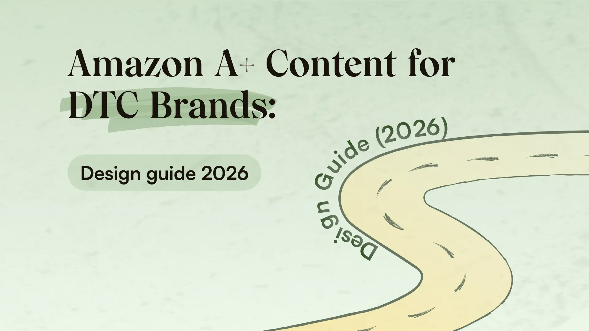 Amazon A+ Content for DTC brands: Design guide (2026)
