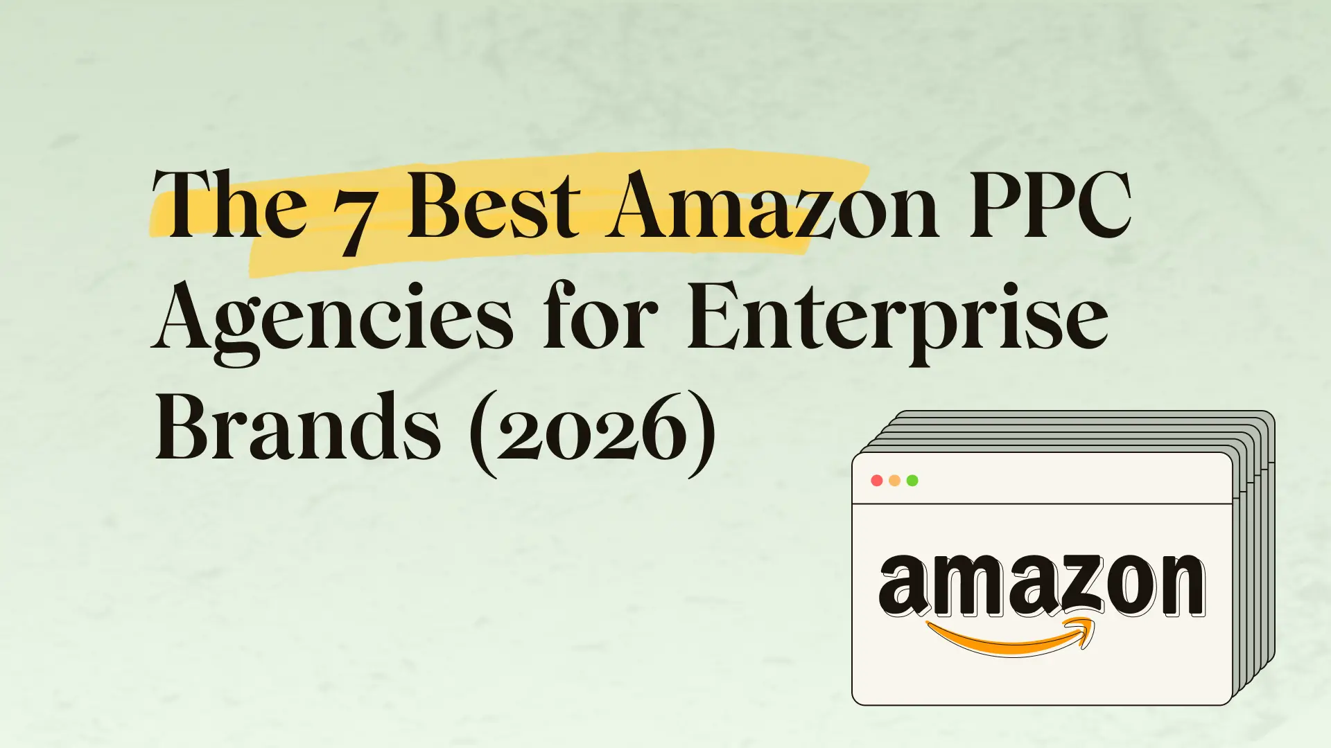 Best Amazon PPC agency for enterprise brands (2026): $100M+ managed