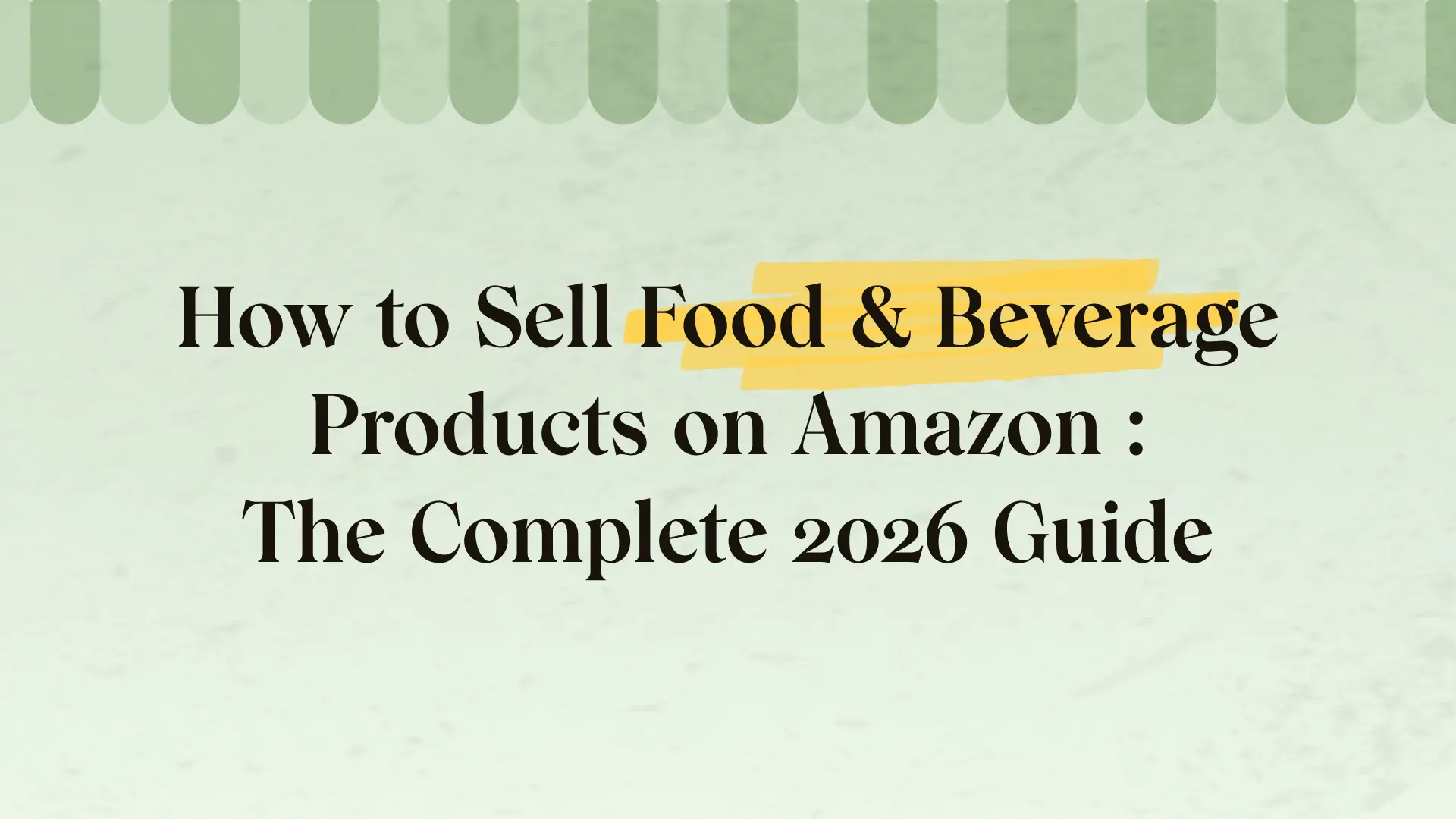 How to sell food & beverage on Amazon (2026 guide)