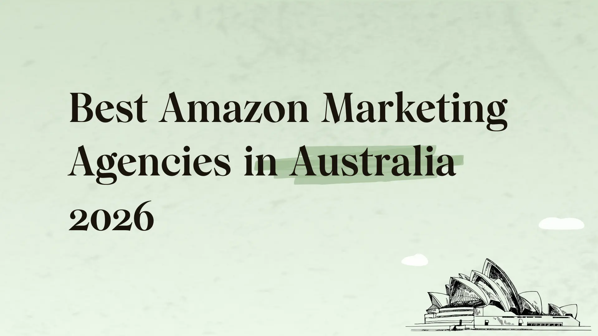 Best Amazon marketing agencies in Australia (2026): Top Amazon PPC experts for ROI