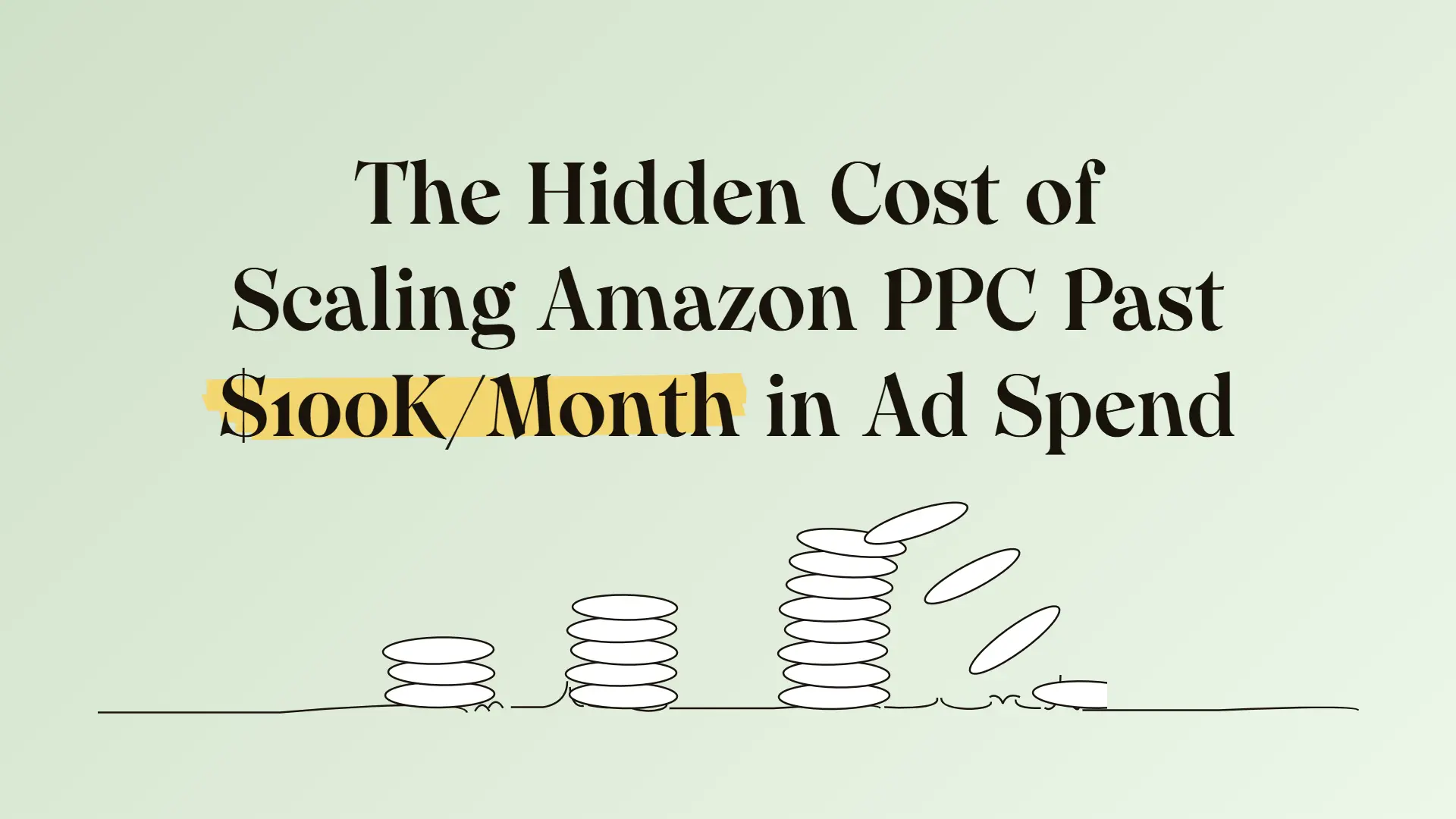 The hidden cost of scaling Amazon PPC past $100K/month in ad spend