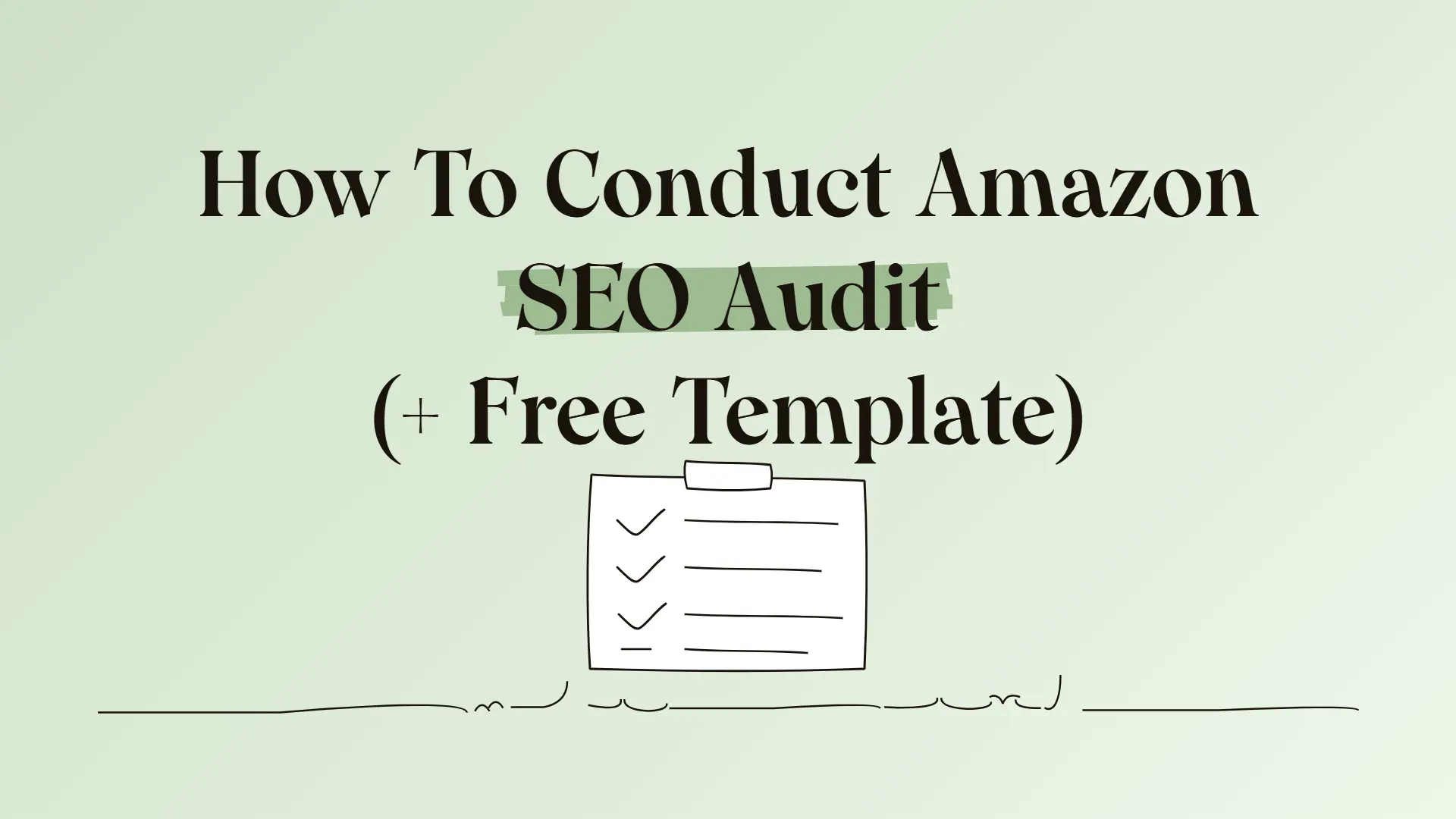 How To Conduct Amazon SEO Audit (+ Free Template)