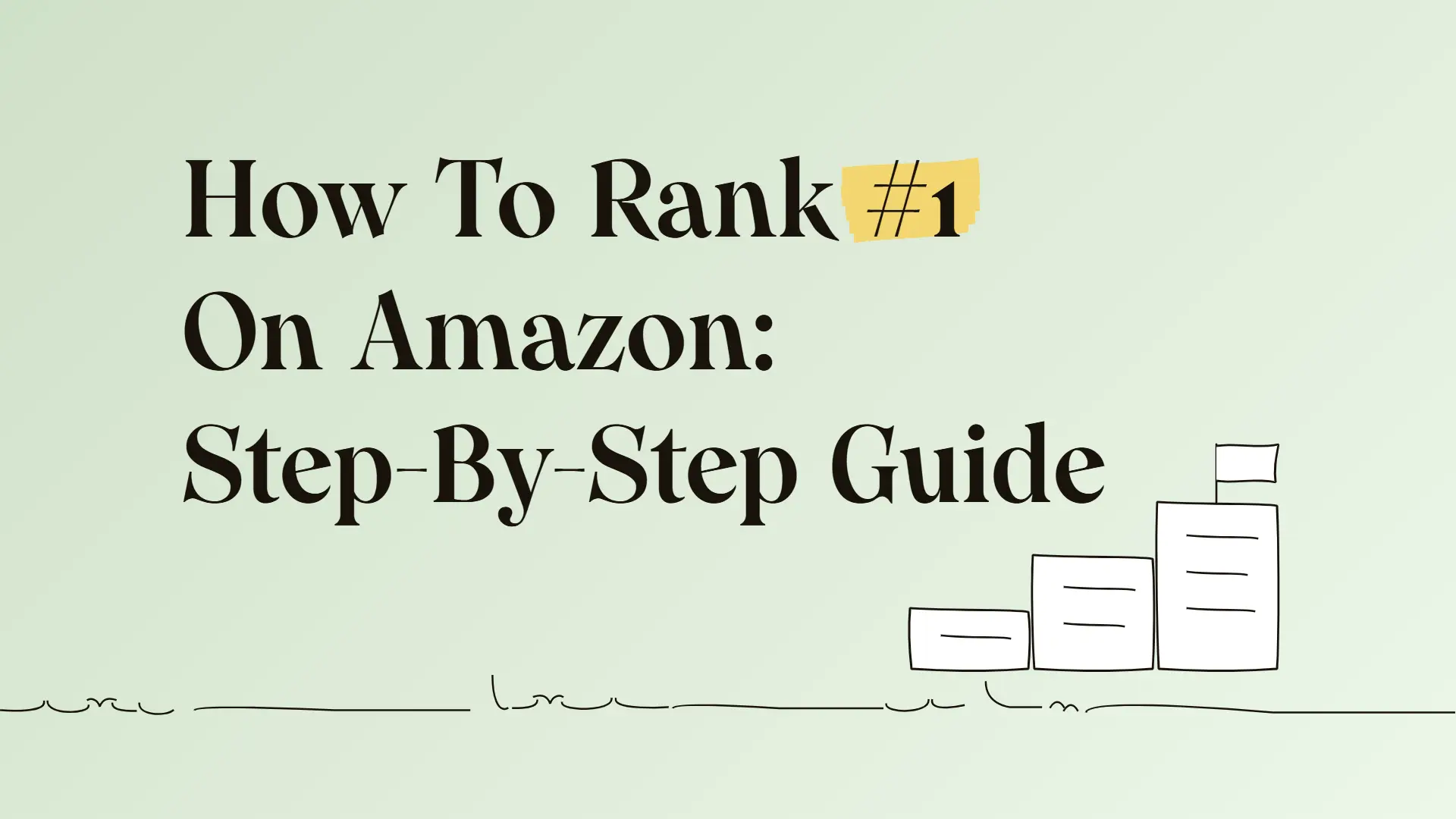 How To Rank #1 On Amazon: Step-By-Step Guide