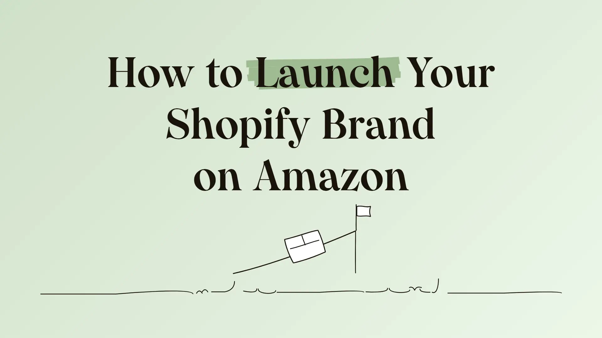 How to Launch Your Shopify Brand on Amazon
