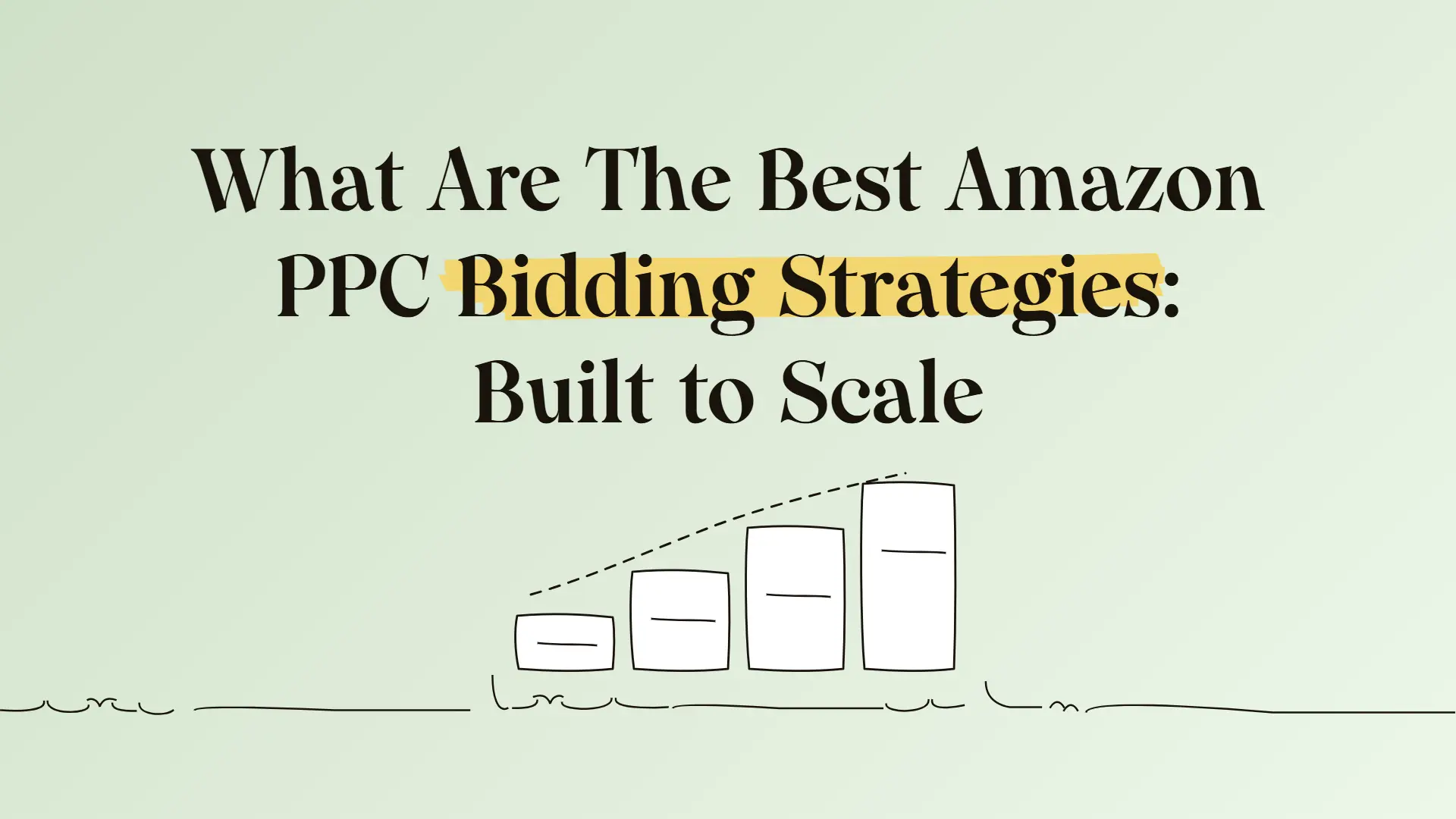 What Are The Best Amazon PPC Bidding Strategies: Built to Scale