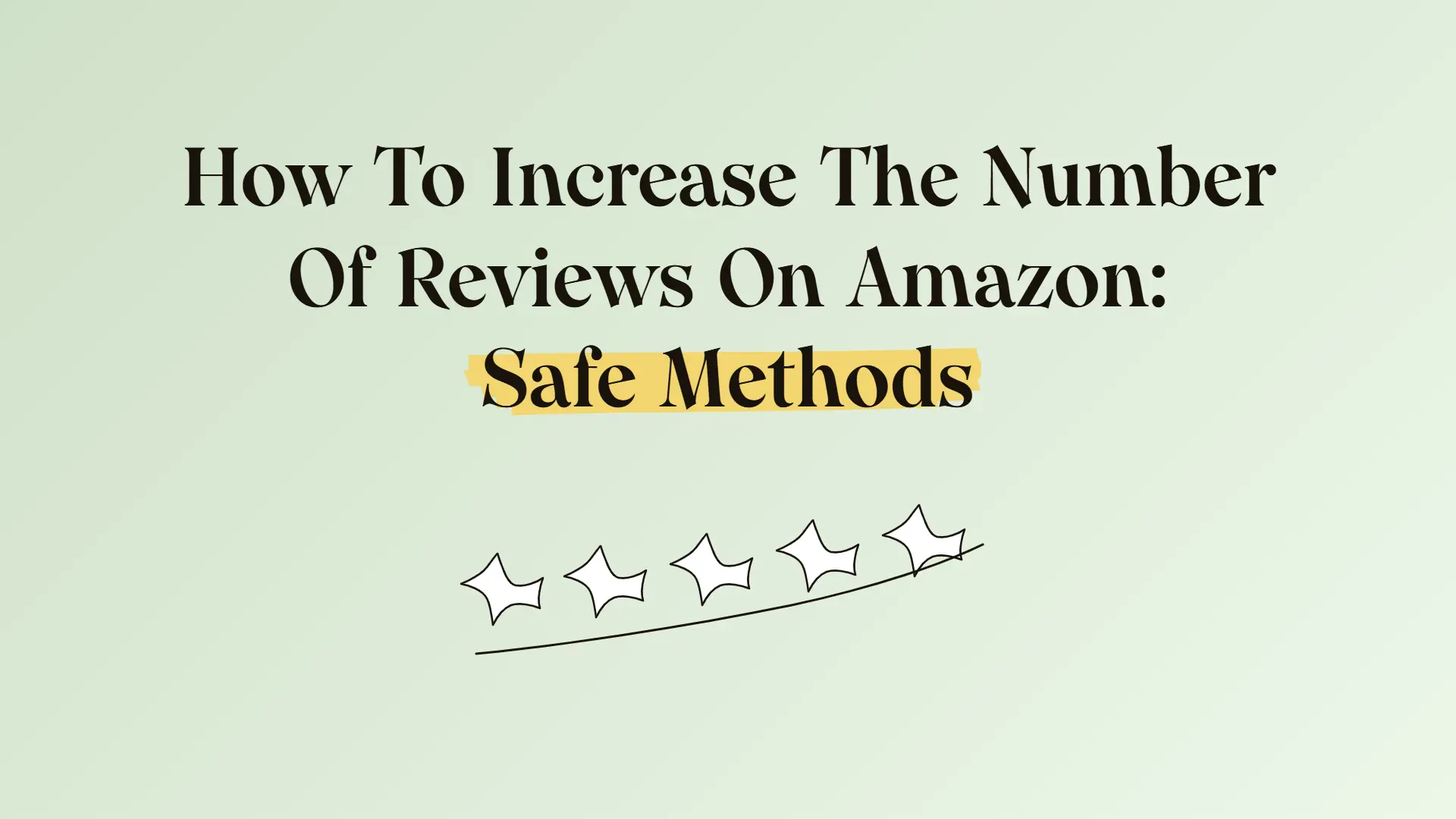 How To Increase The Number Of Reviews On Amazon: Safe Methods