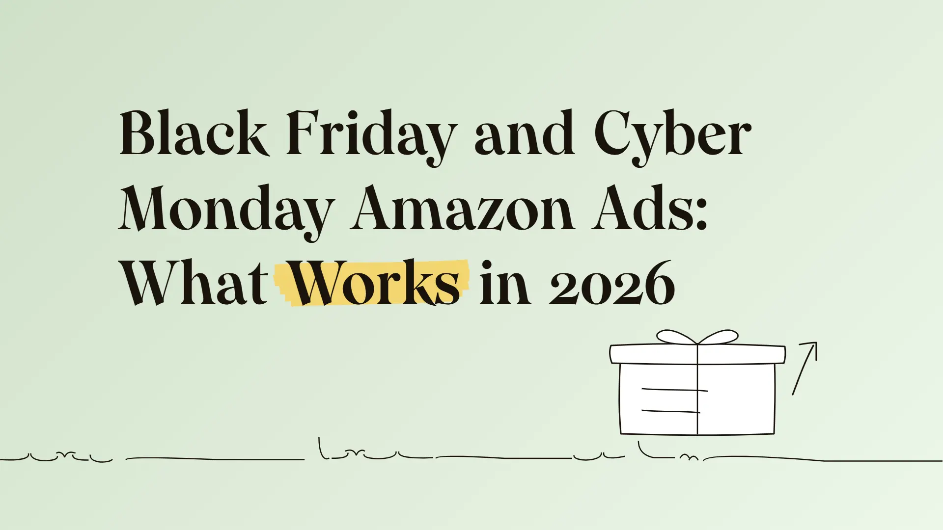 Black Friday and Cyber Monday Amazon ads: What works in 2026
