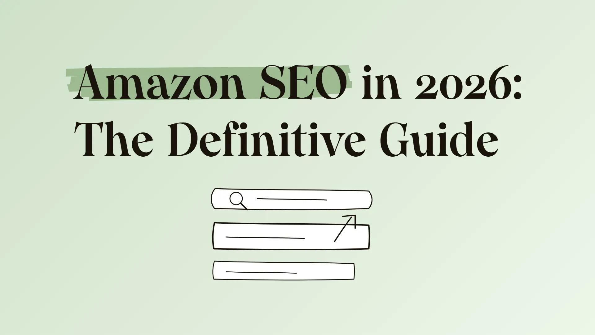 Amazon SEO in 2026: The Definitive Guide