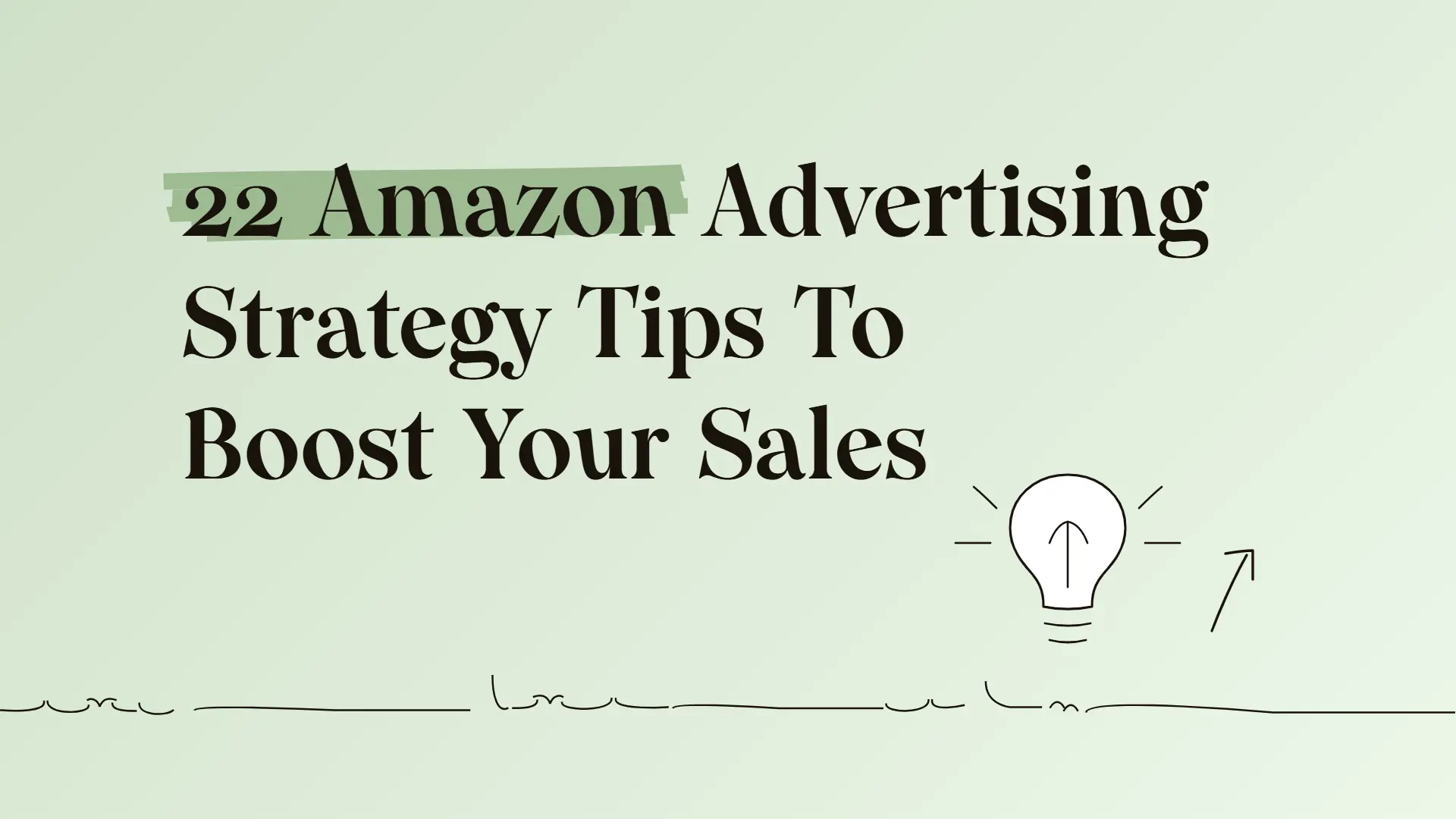 22 Amazon Advertising Strategy Tips To Boost Your Sales
