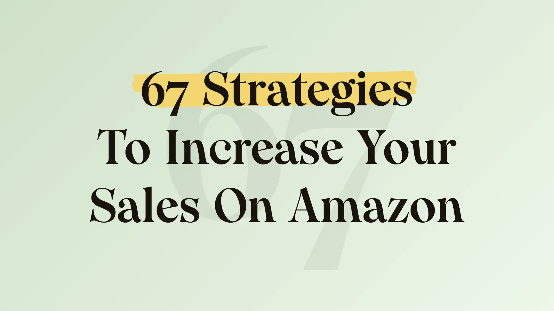 67 Strategies To Increase Your Sales On Amazon