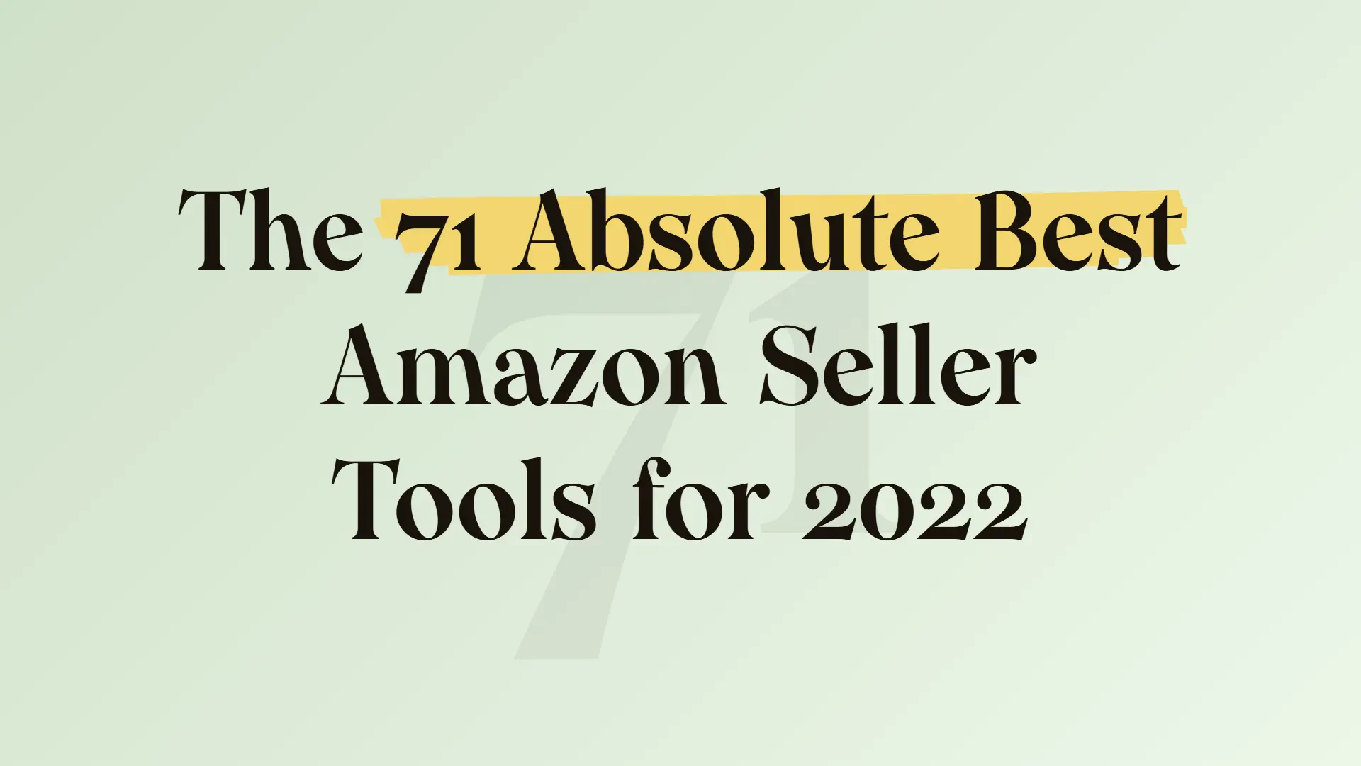 The 71 Absolute Best Amazon Seller Tools for 2022