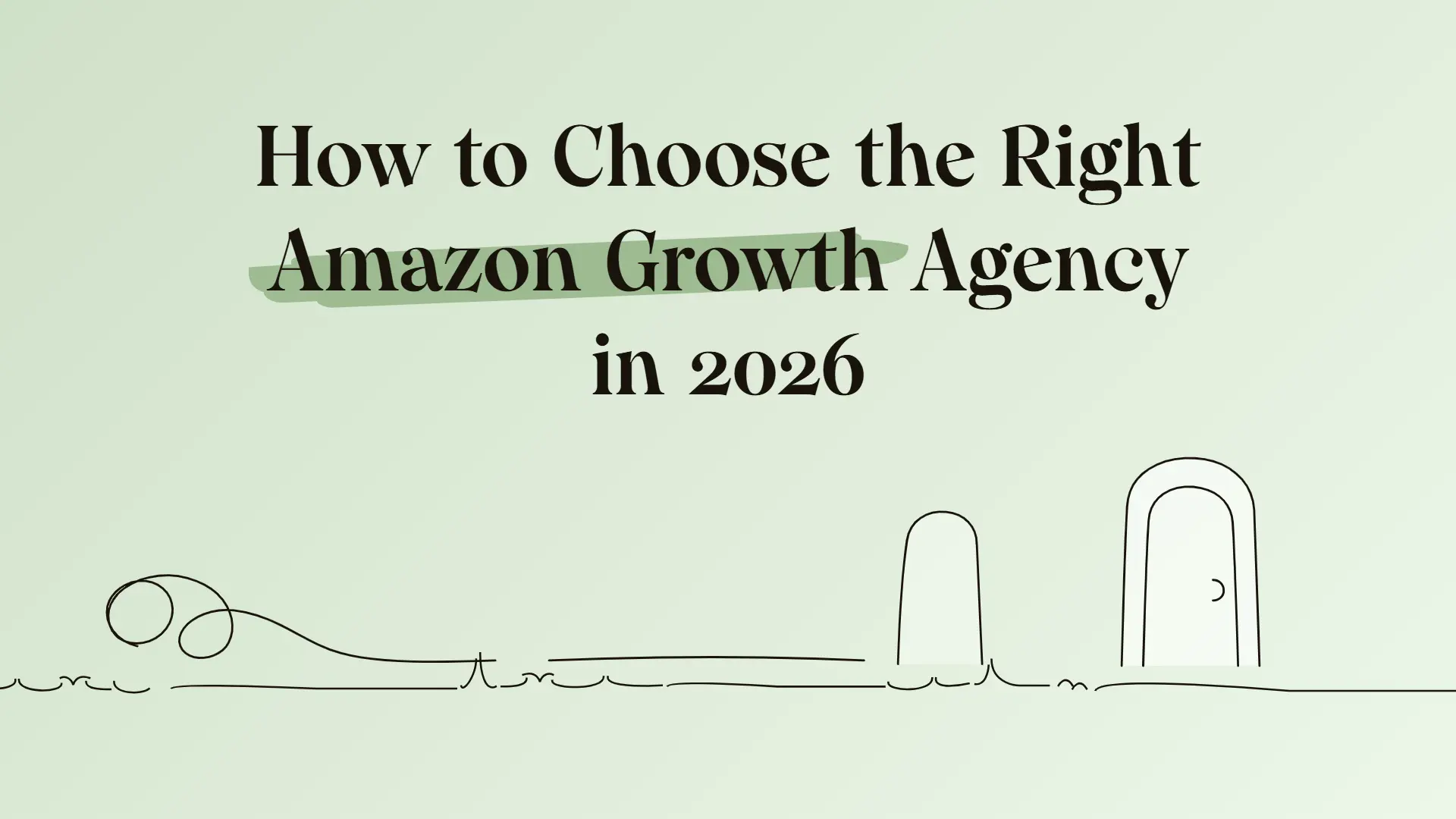 How to choose the right Amazon growth agency in 2026