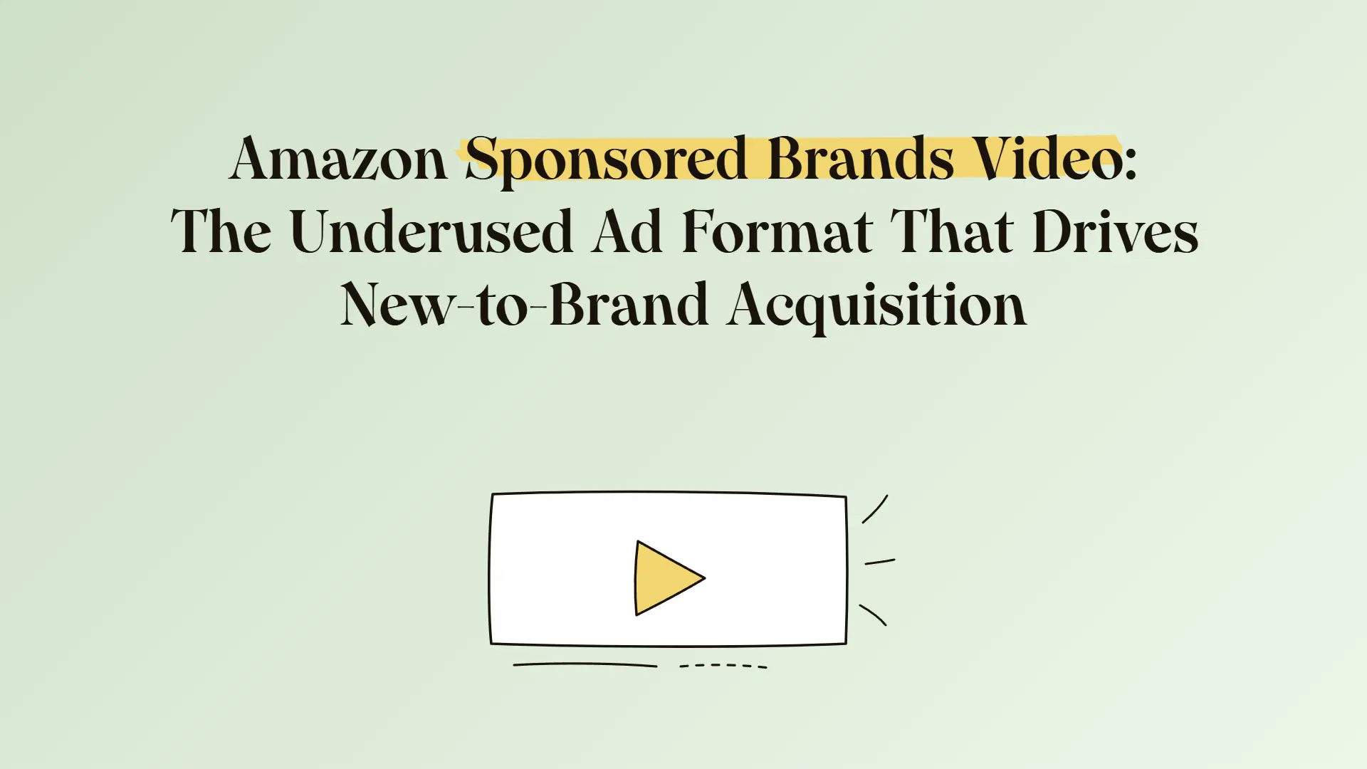 Amazon sponsored brands video: The underused ad format that drives new-to-brand acquisition