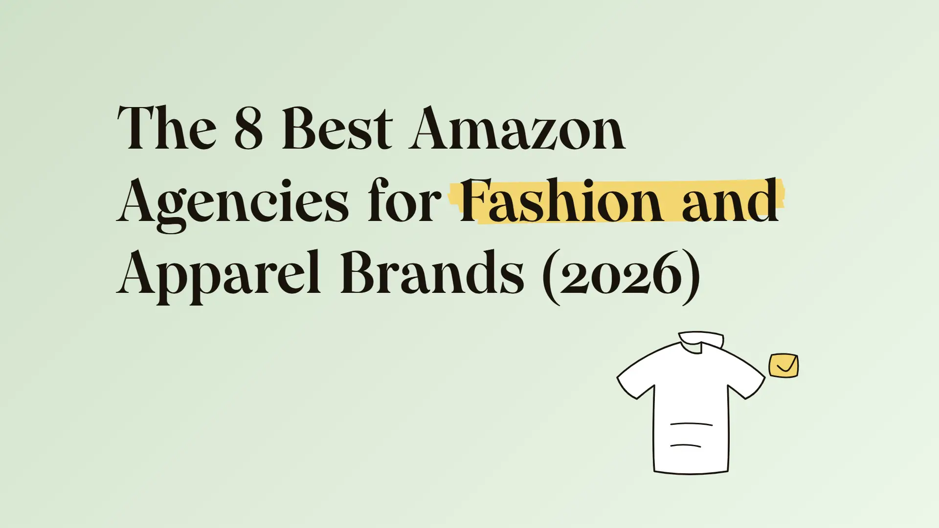 The 8 best Amazon agencies for fashion and apparel brands (2026)
