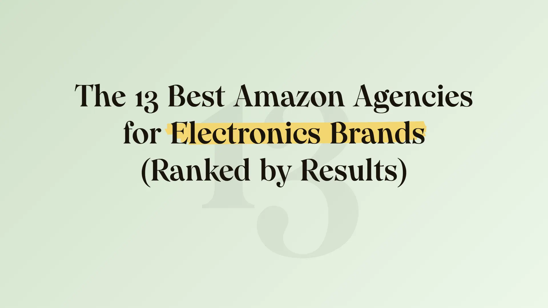 The 13 best Amazon agencies for electronics brands (ranked by results)