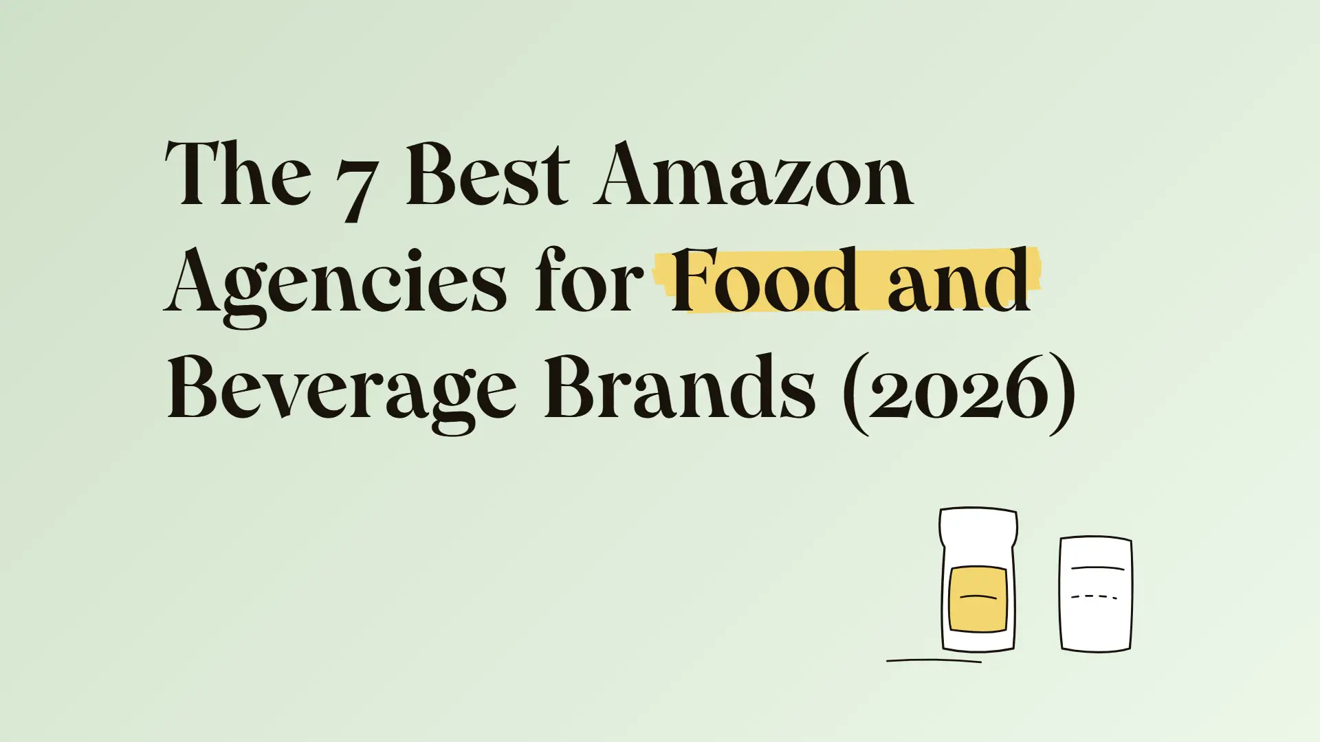 The 7 best Amazon agencies for food and beverage brands (2026)
