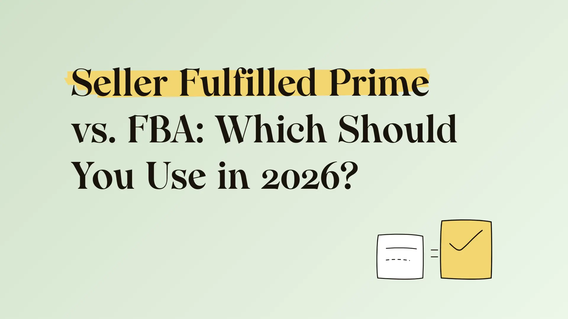 Seller Fulfilled Prime vs. FBA: Which should you use in 2026?