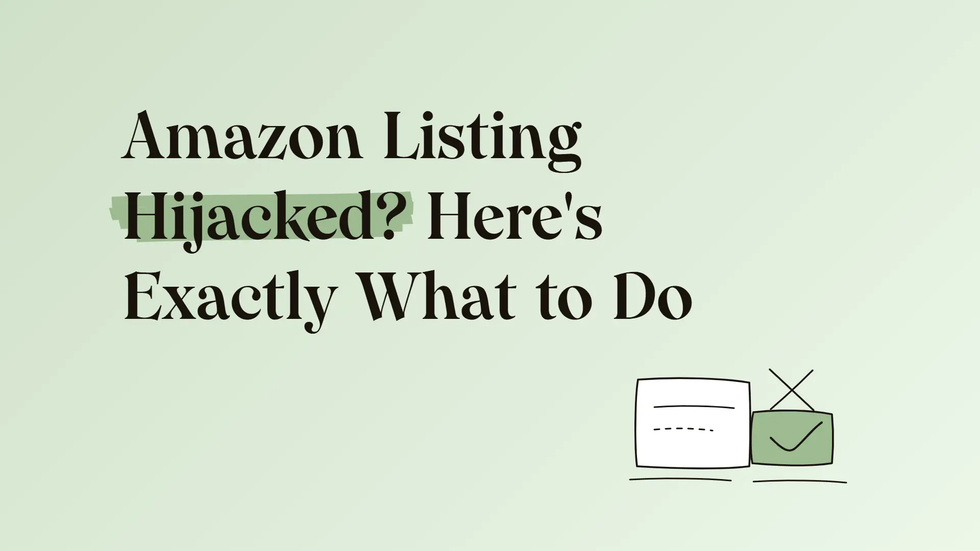 Amazon listing hijacked? Here's exactly what to do