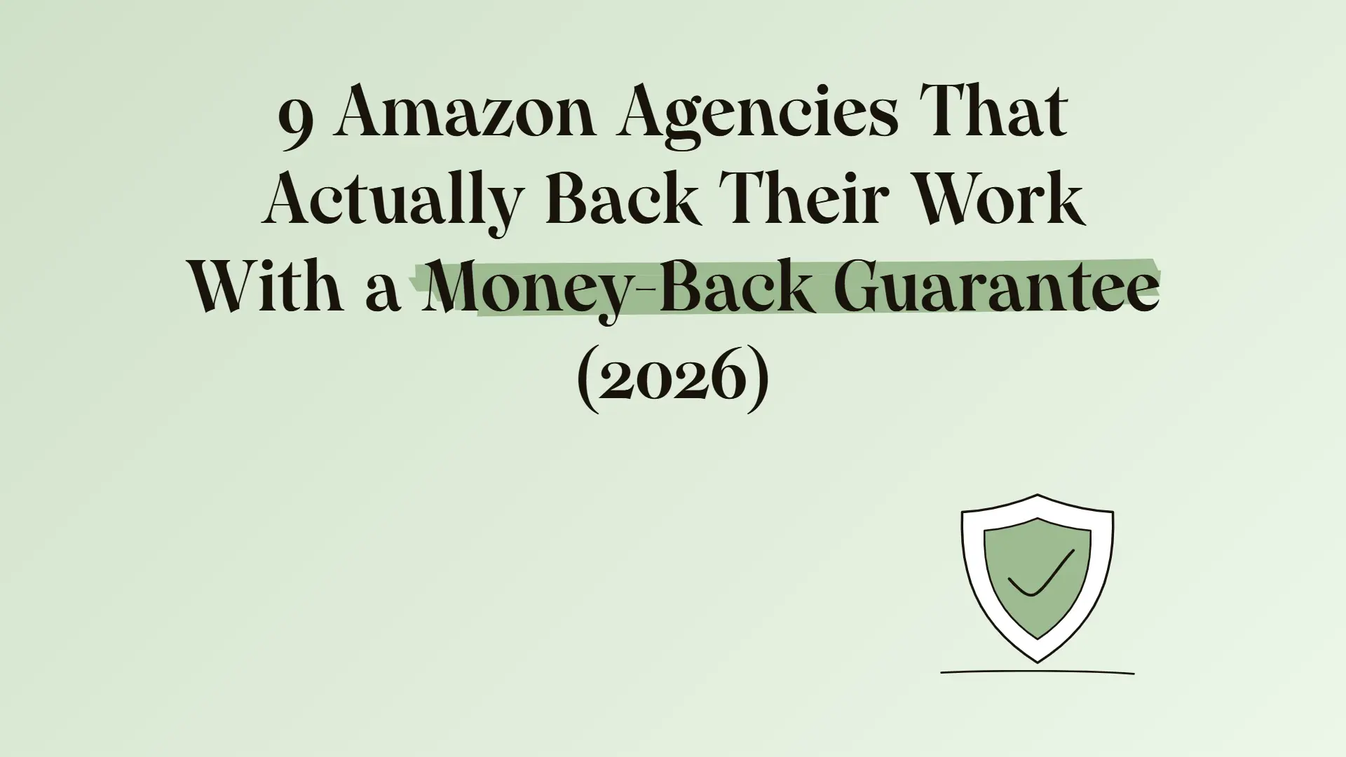 9 Amazon agencies that actually back their work with a money-back guarantee (2026)