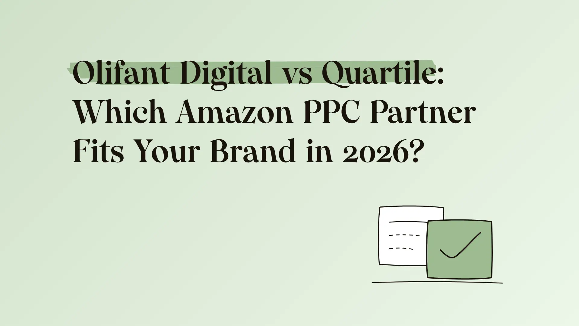 Olifant Digital vs Quartile: Which Amazon PPC partner fits your brand in 2026?