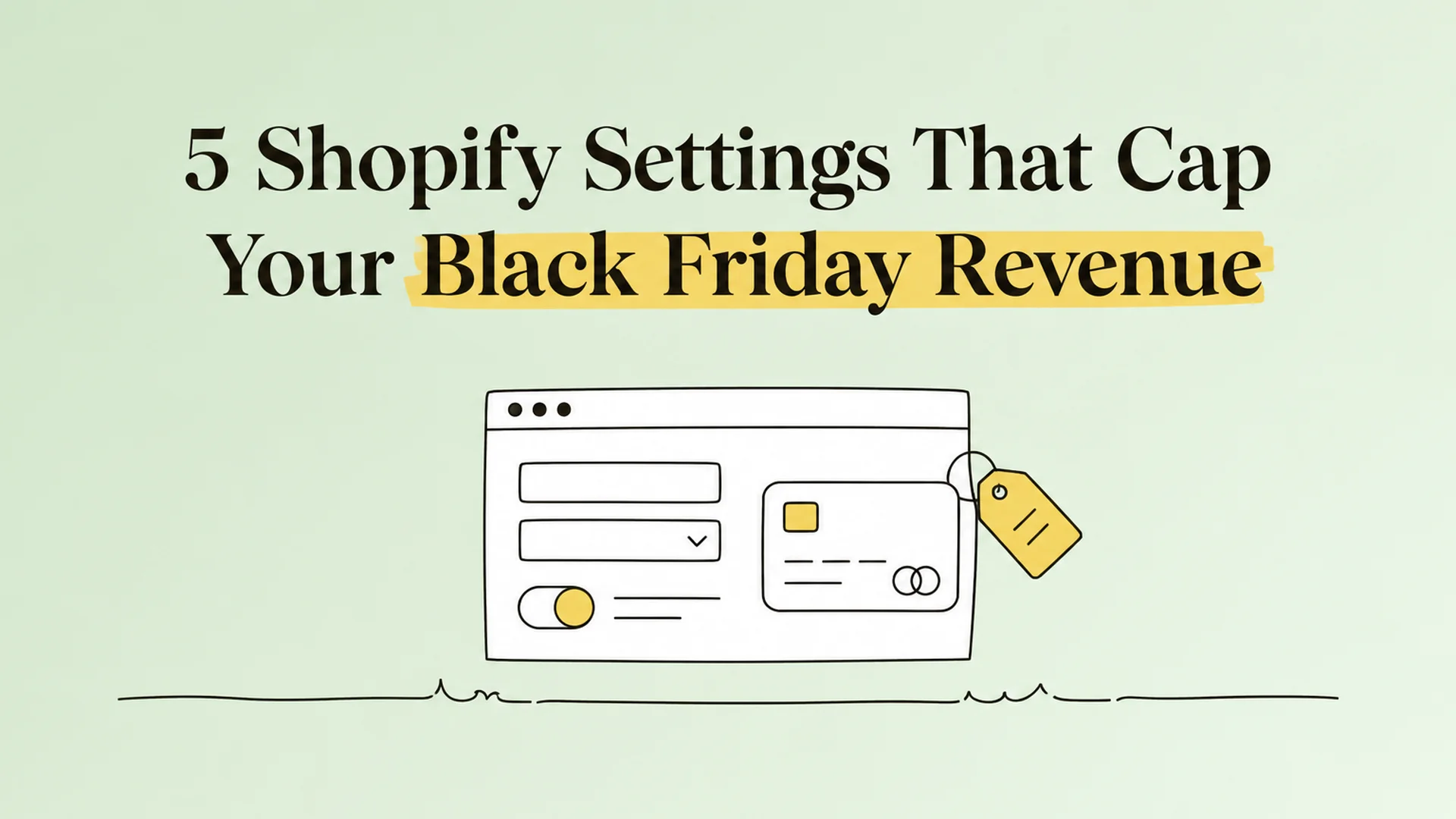 5 Shopify settings that cap your Black Friday revenue before the sale even starts