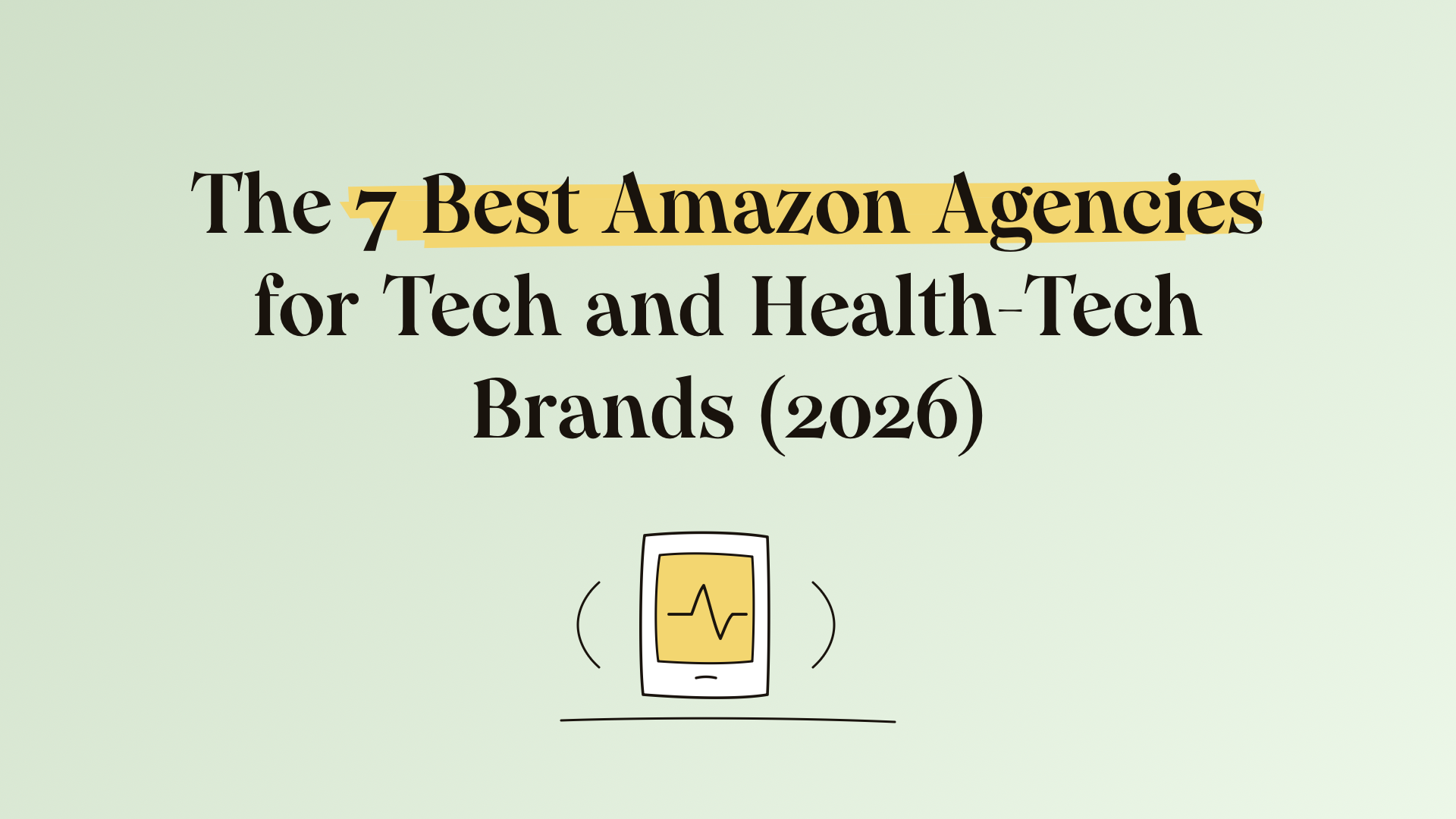 The 7 best Amazon agencies for tech and health-tech brands (2026)