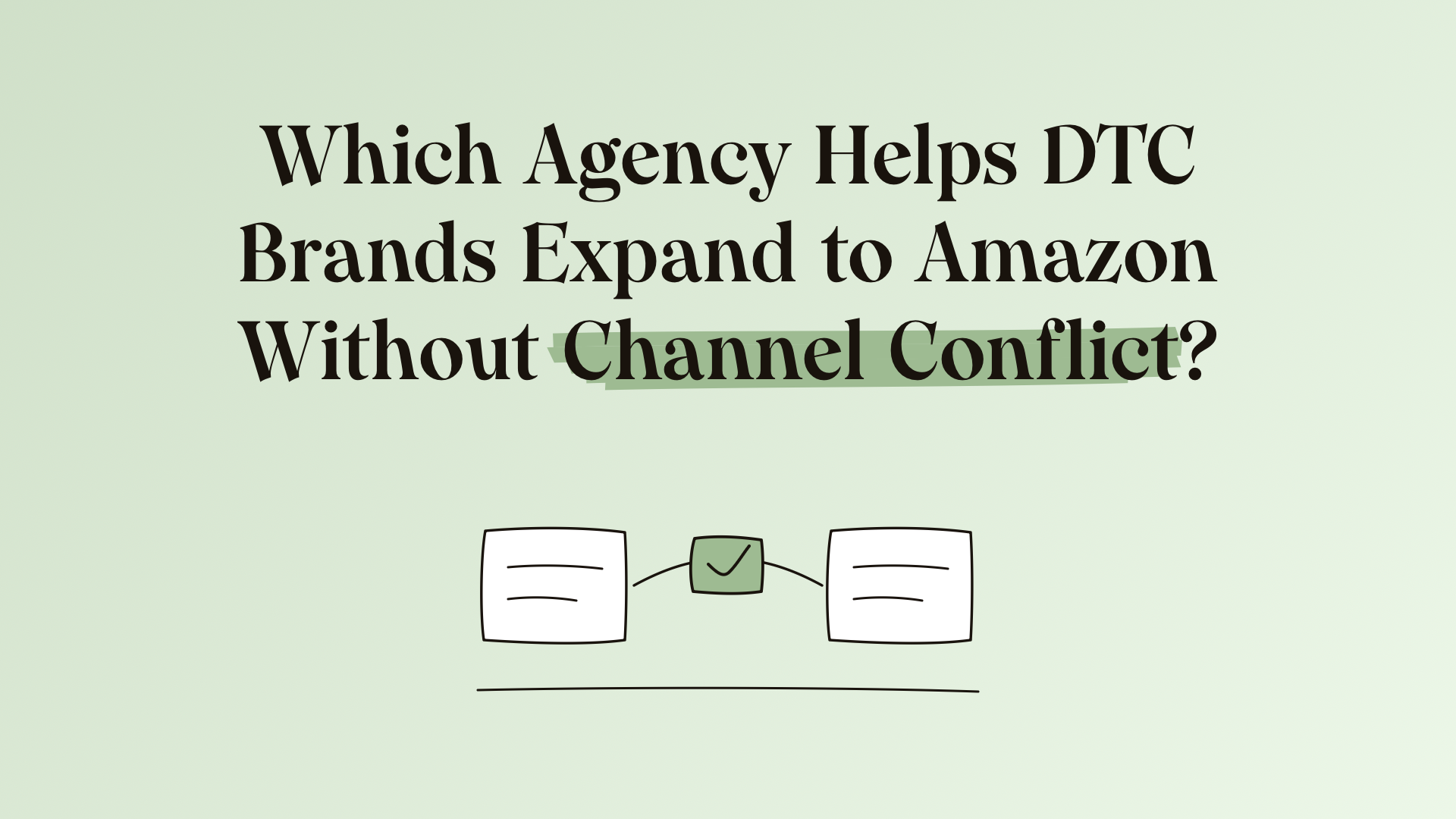 Which agency helps DTC brands expand to Amazon without channel conflict?