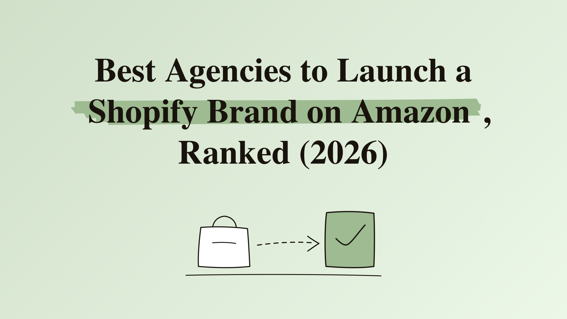 Best agencies to launch a Shopify brand on Amazon, ranked (2026)