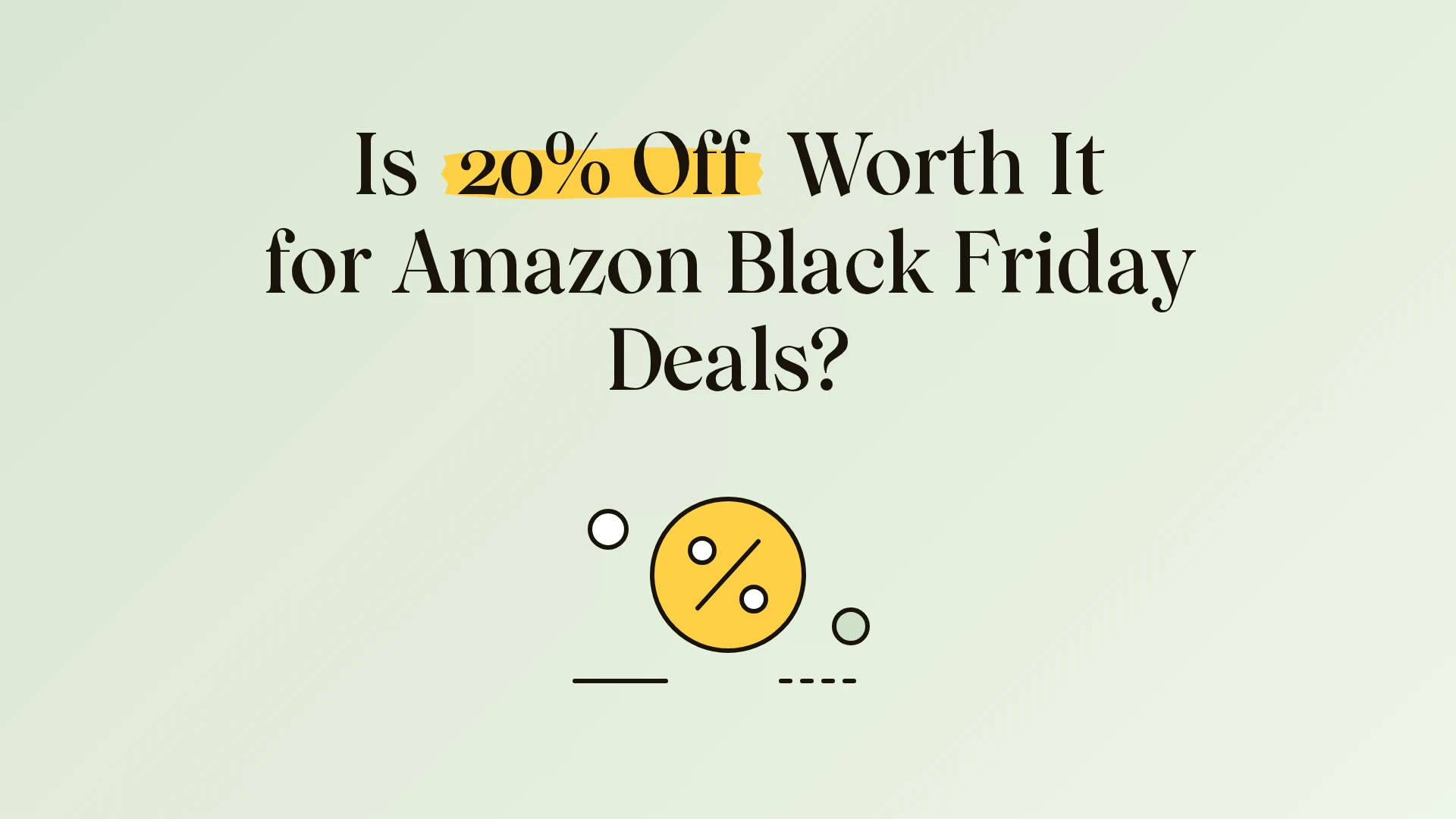 Is 20% off worth it for Amazon Black Friday deals?
