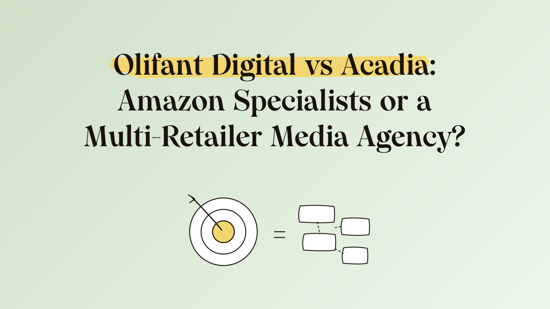 Olifant Digital vs Acadia: Amazon specialists or a multi-retailer media agency?