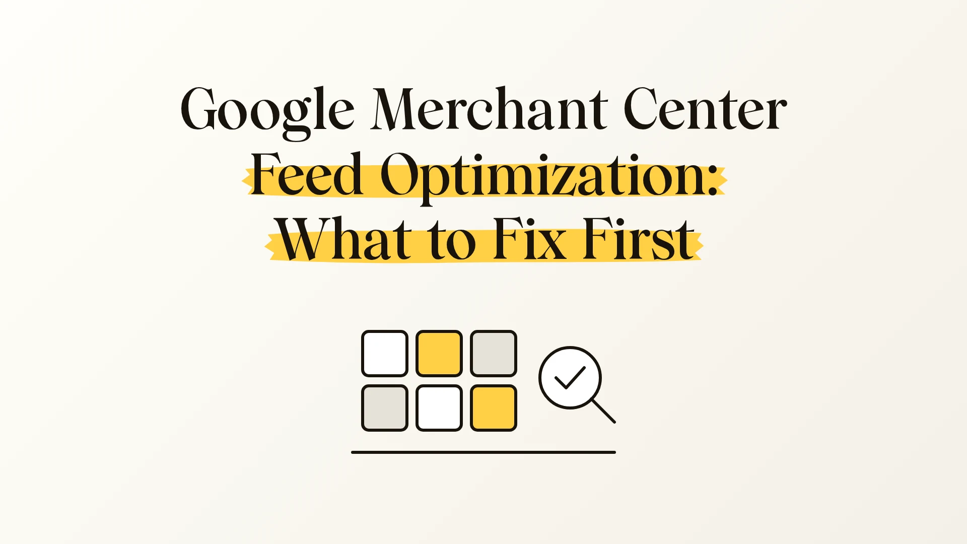 Google Merchant Center feed optimization: the fixes that move Shopping performance