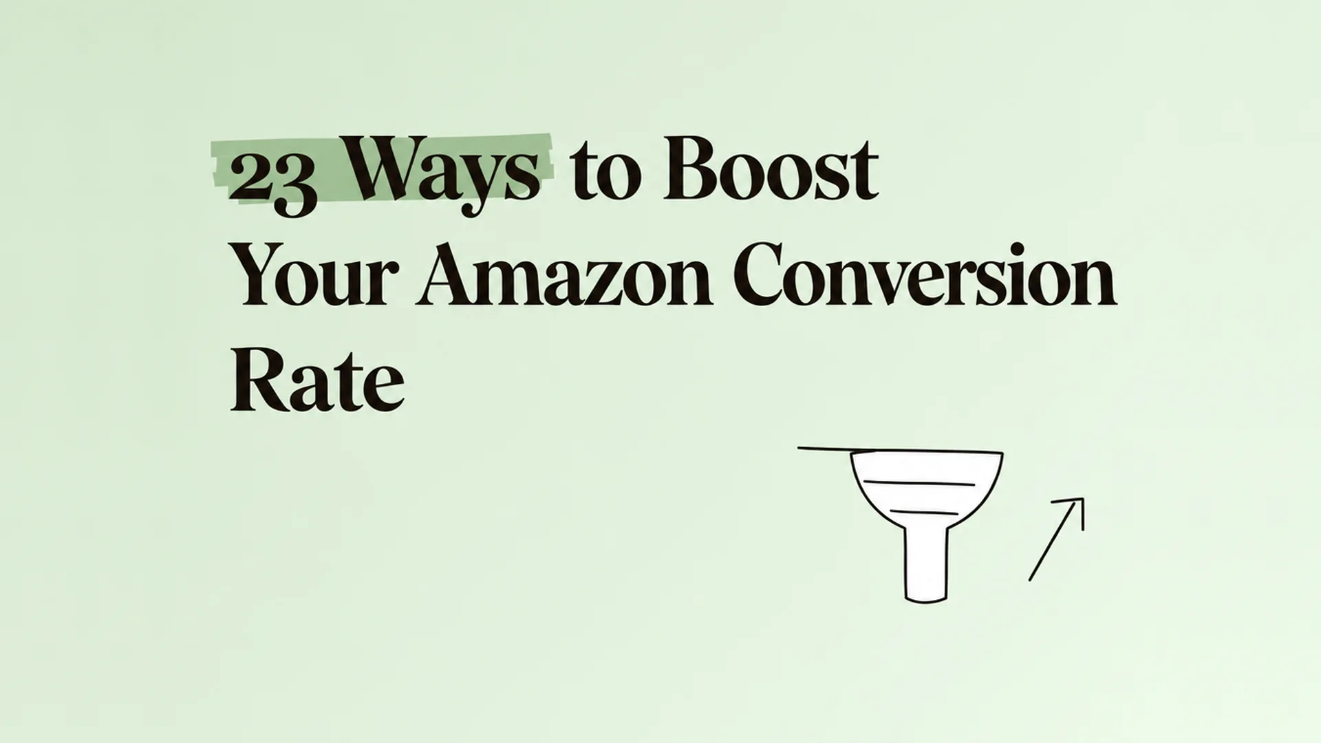Amazon Conversion Rate: Benchmarks, Formula and 23 Ways to Improve It