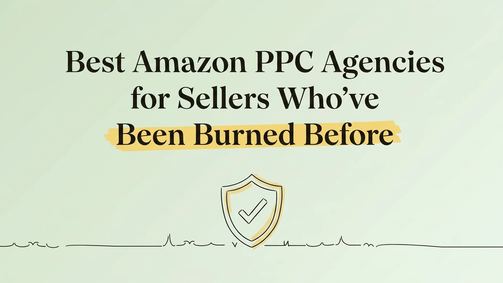 Best Amazon PPC agencies for sellers who've been burned before