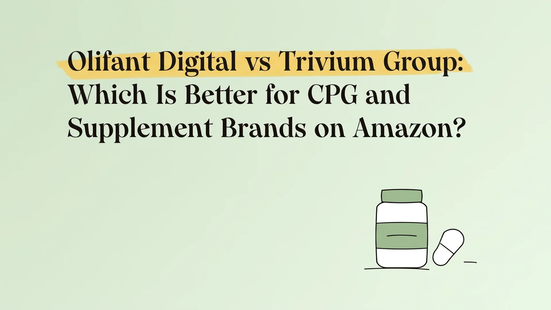 Olifant Digital vs Trivium Group: which is better for CPG and supplement brands on Amazon?