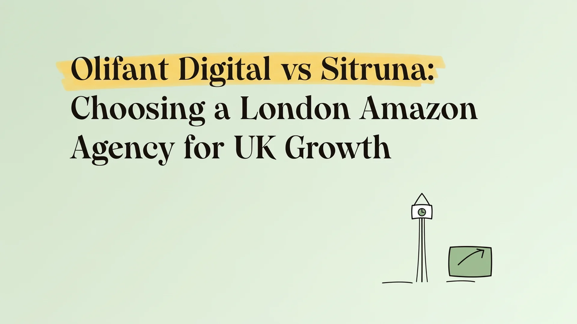 Olifant Digital vs Sitruna: choosing a London Amazon agency for UK growth