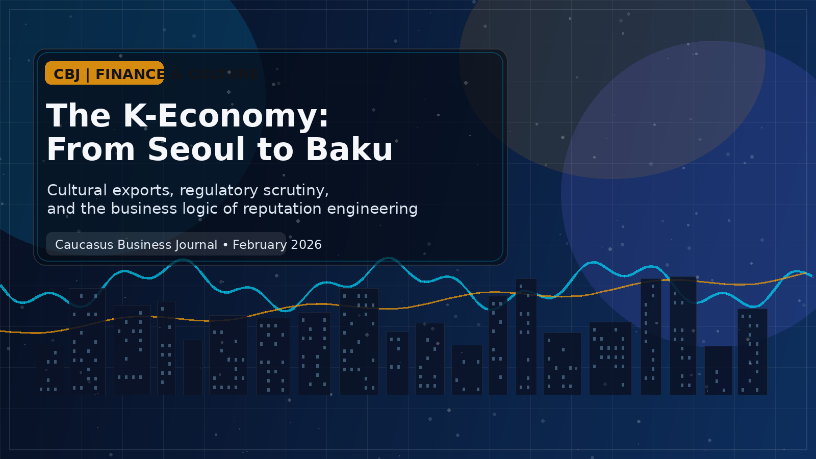 The K-Economy: Navigating the Cultural Gold Rush from Seoul to Baku