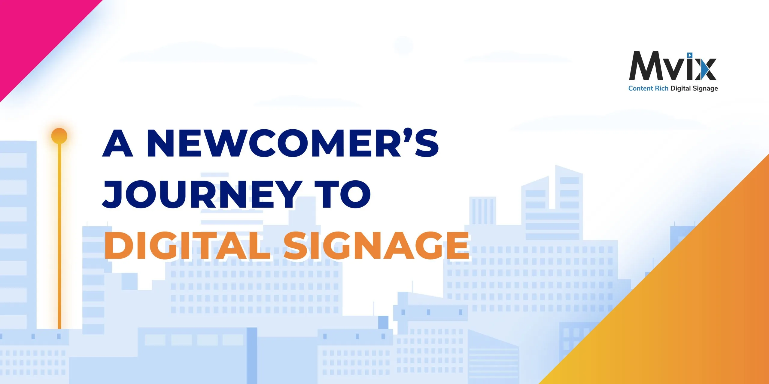 Newcomer's Journey To Digital Signage