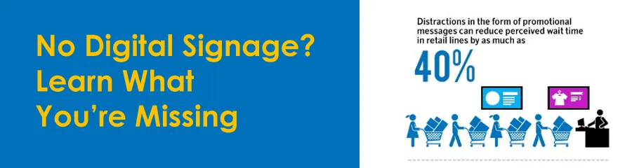 No Digital Signage? Learn What You're Missing
