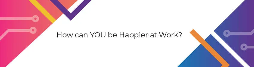How can YOU be Happier at Work? | Infographic