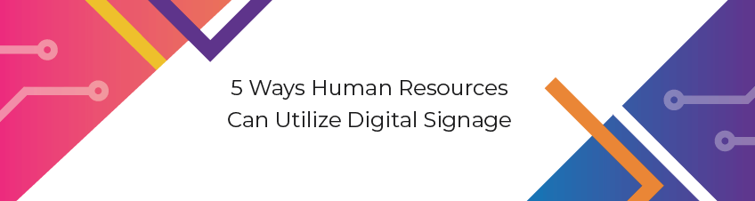 5 Ways to Utilize Digital Signage and Human Resources