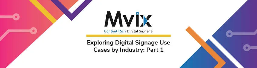 Exploring Digital Signage Use Cases by Industry: Part 1