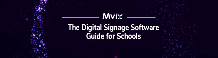 The Digital Signage Software Guide for Schools | Guide