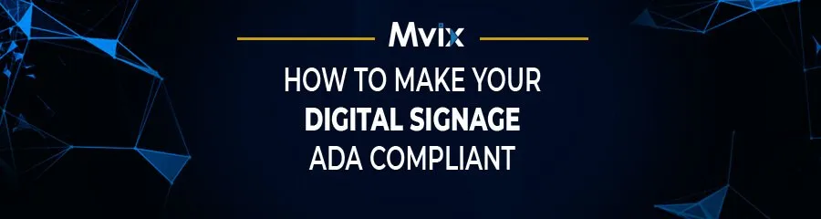How to Make your Digital Signage ADA Compliant
