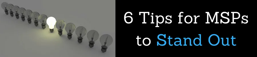 6 Ways MSPs can Stand Out from the Competition