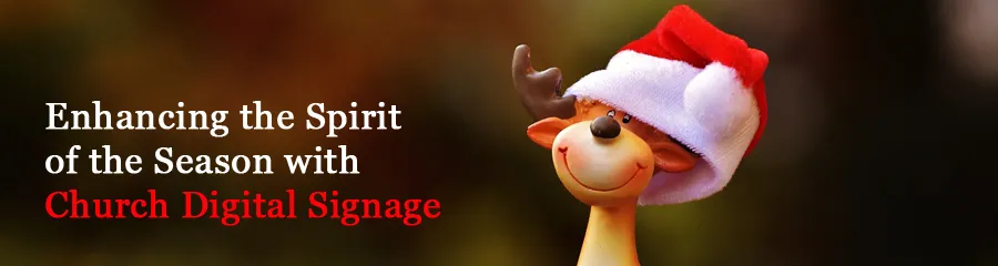 8 Ways to Enhance the Spirit of the Season with Church Digital Signage