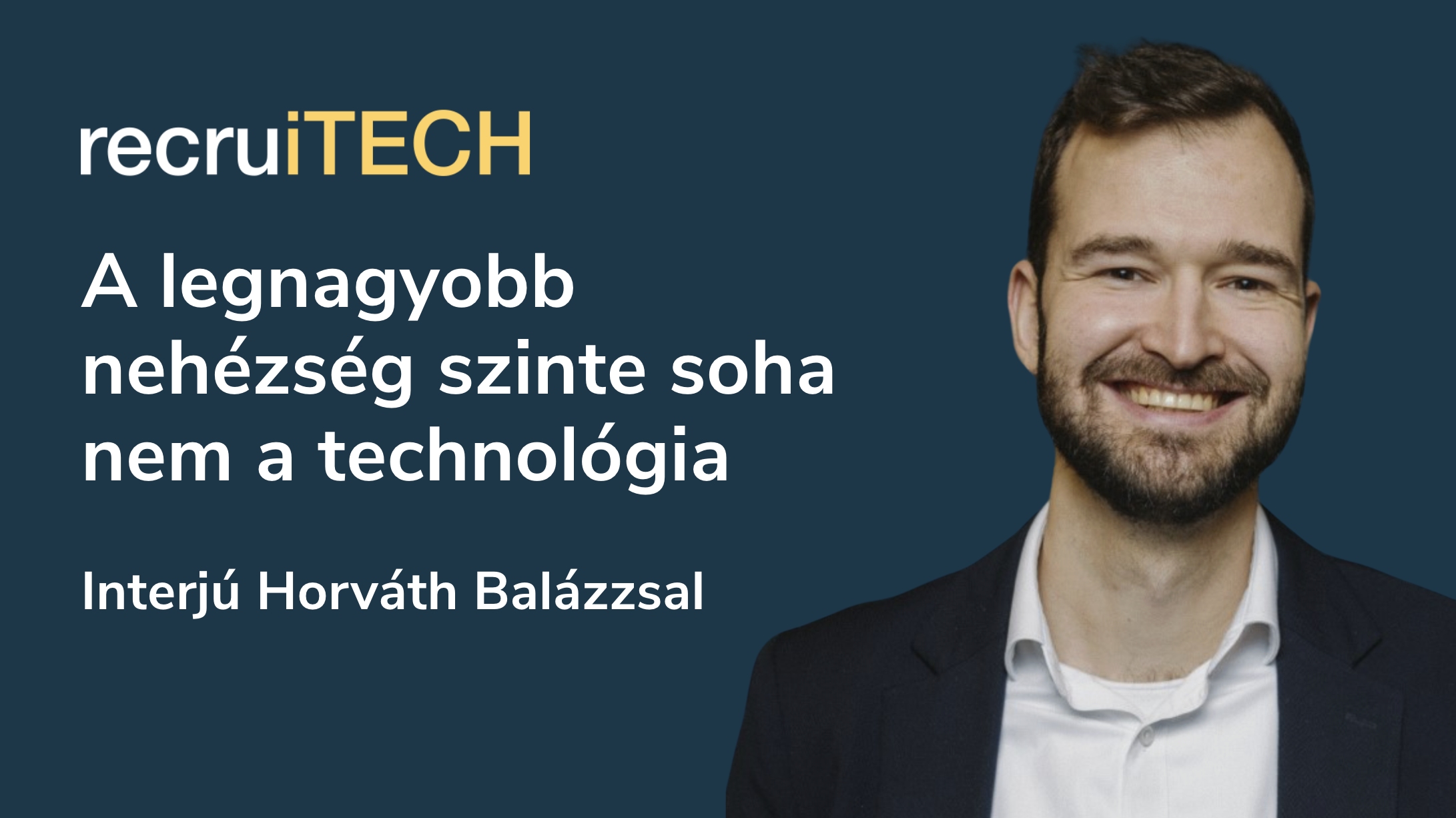 A legnagyobb nehézség szinte soha nem a technológia